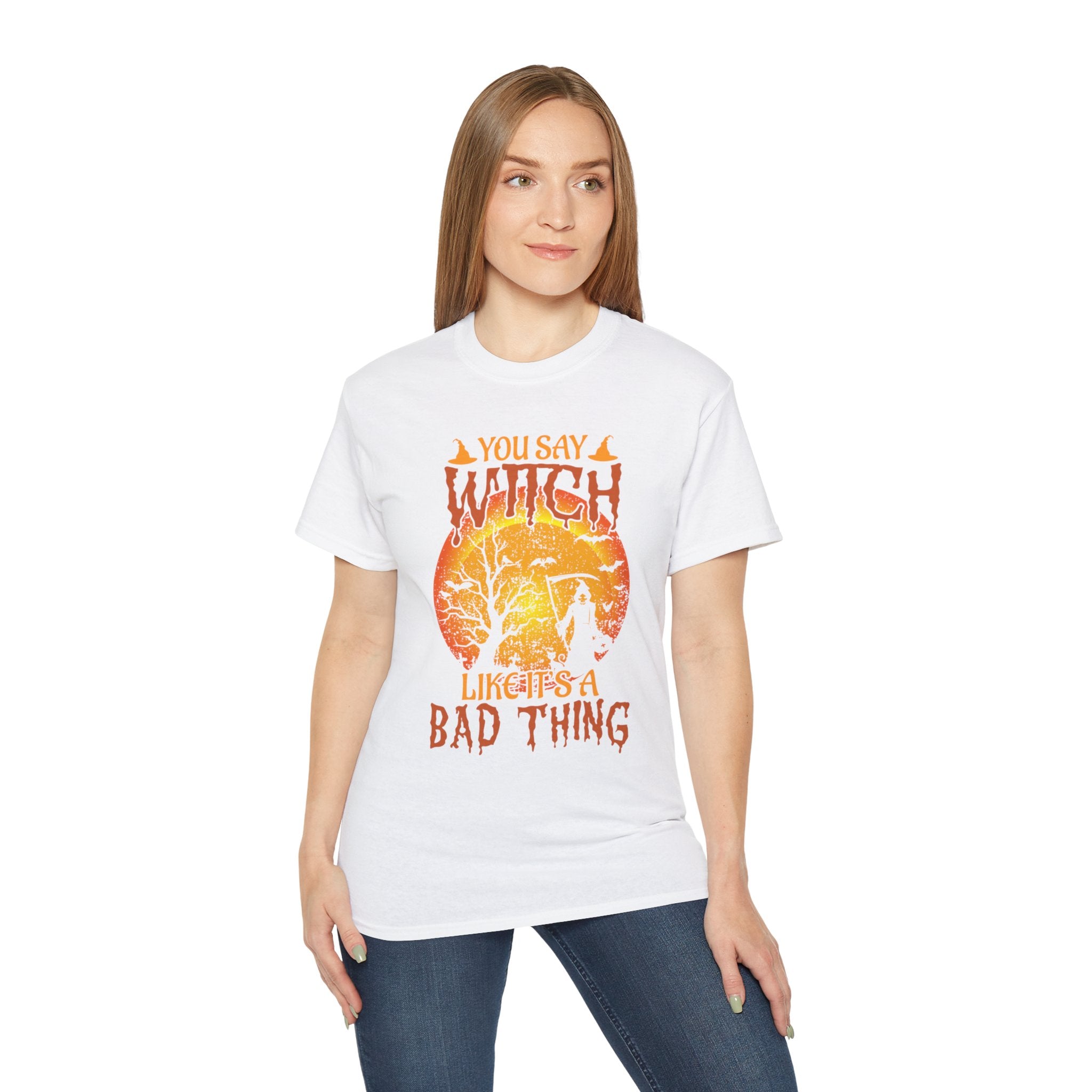 You Say Witch Like It's a Bad Thing" Halloween T-shirt