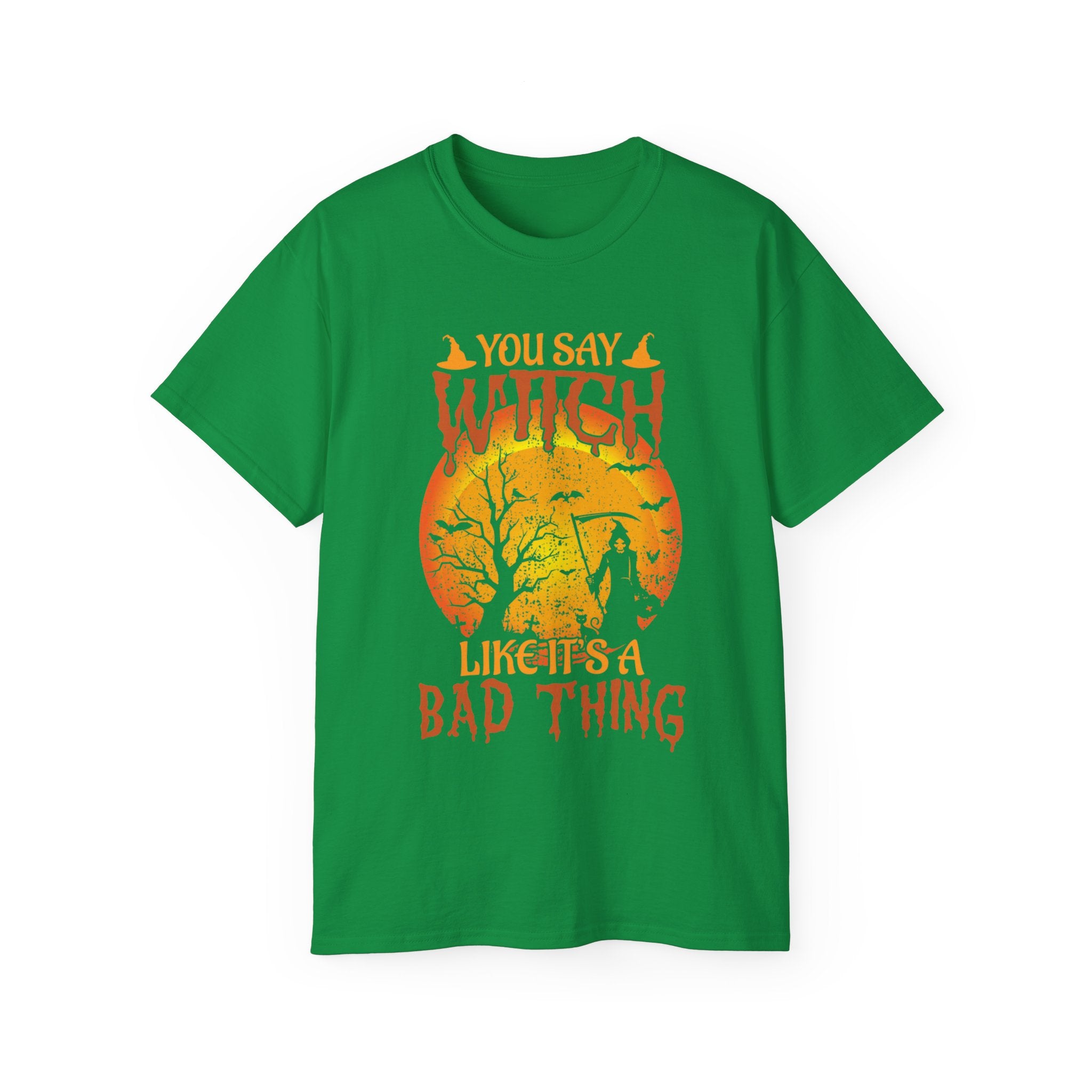 You Say Witch Like It's a Bad Thing" Halloween T-shirt